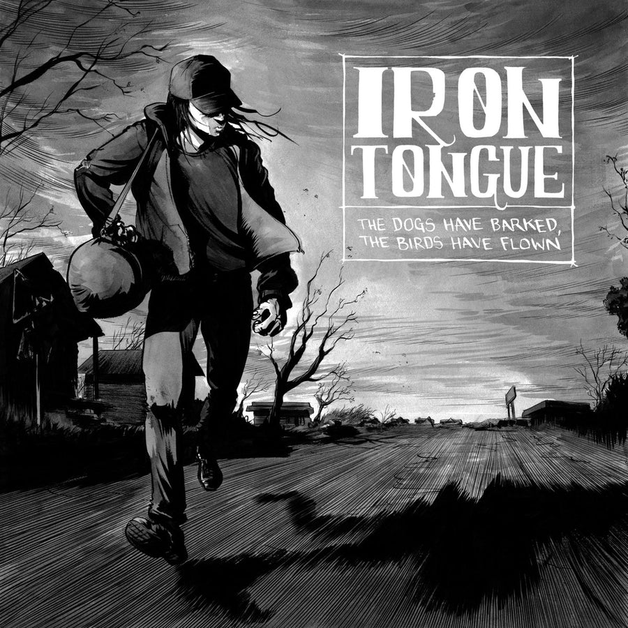 Iron Tongue "The Dogs Have Barked, The Birds Have Flown"