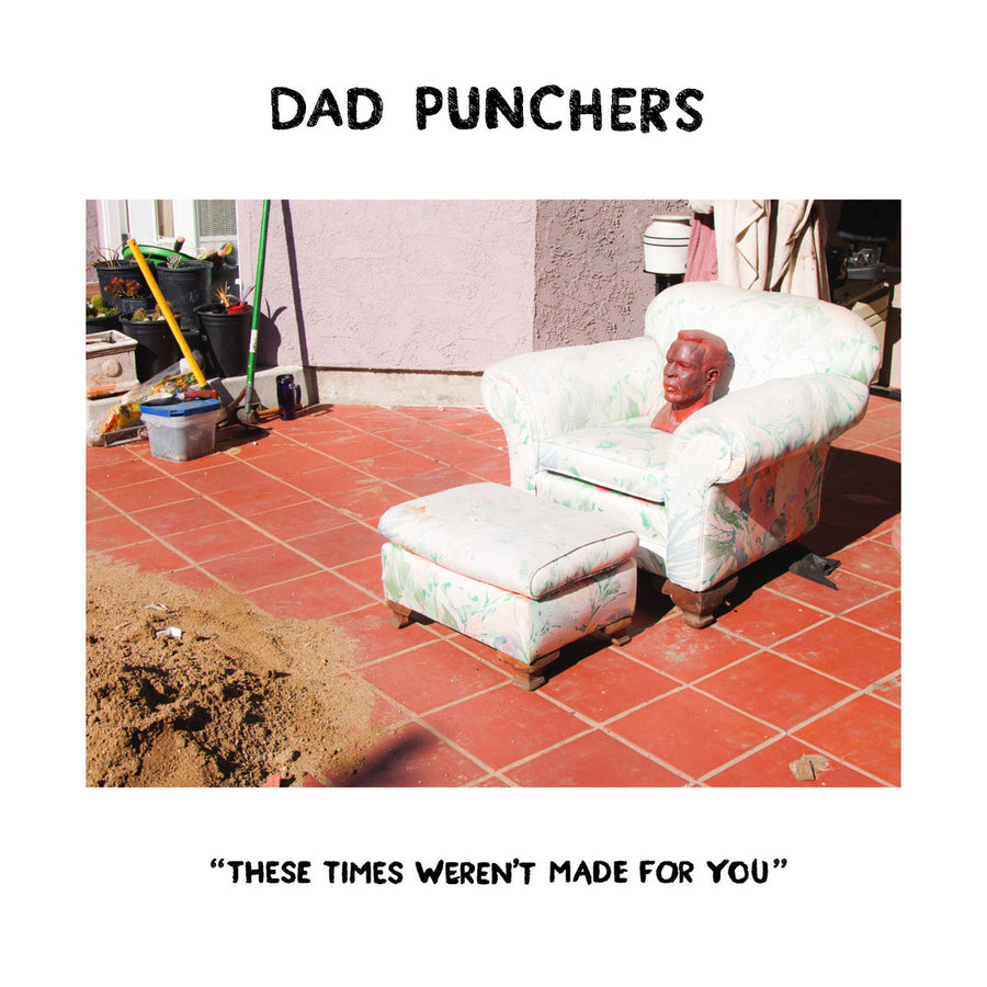 Dad Punchers "These Times Weren't Made For You"