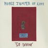 Horse Jumper Of Love "So Divine"