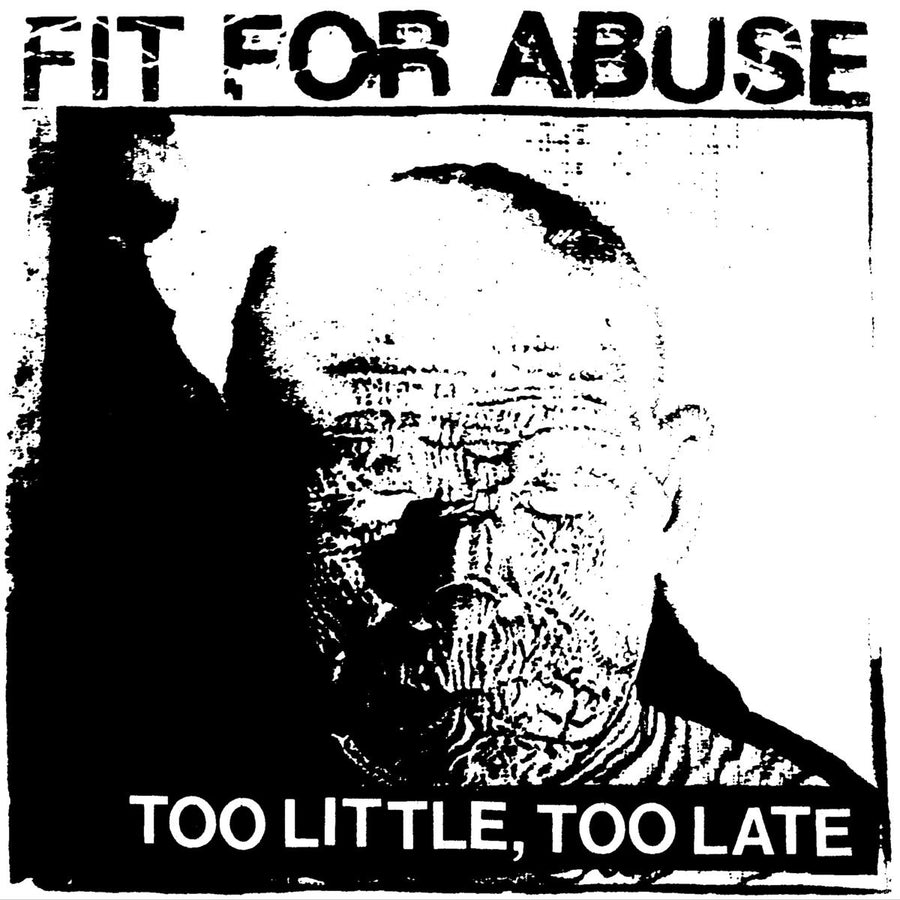 Fit For Abuse "Too Little, Too Late"
