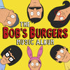 Bob's Burgers "The Bob's Burgers Music Album"