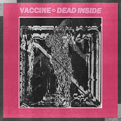 Vaccine "Dead Inside"