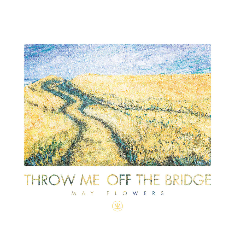 Throw Me Off The Bridge "May Flowers"
