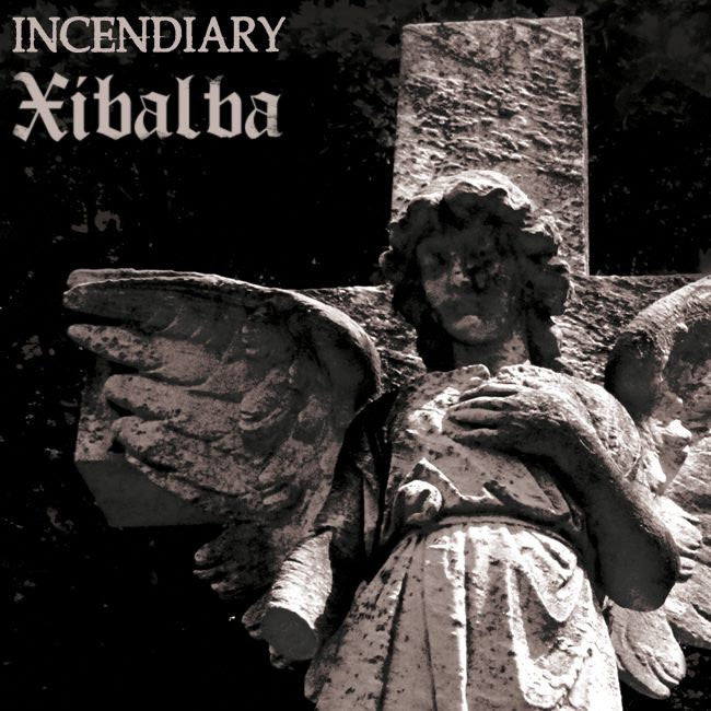 Incendiary / Xibalba "Split"