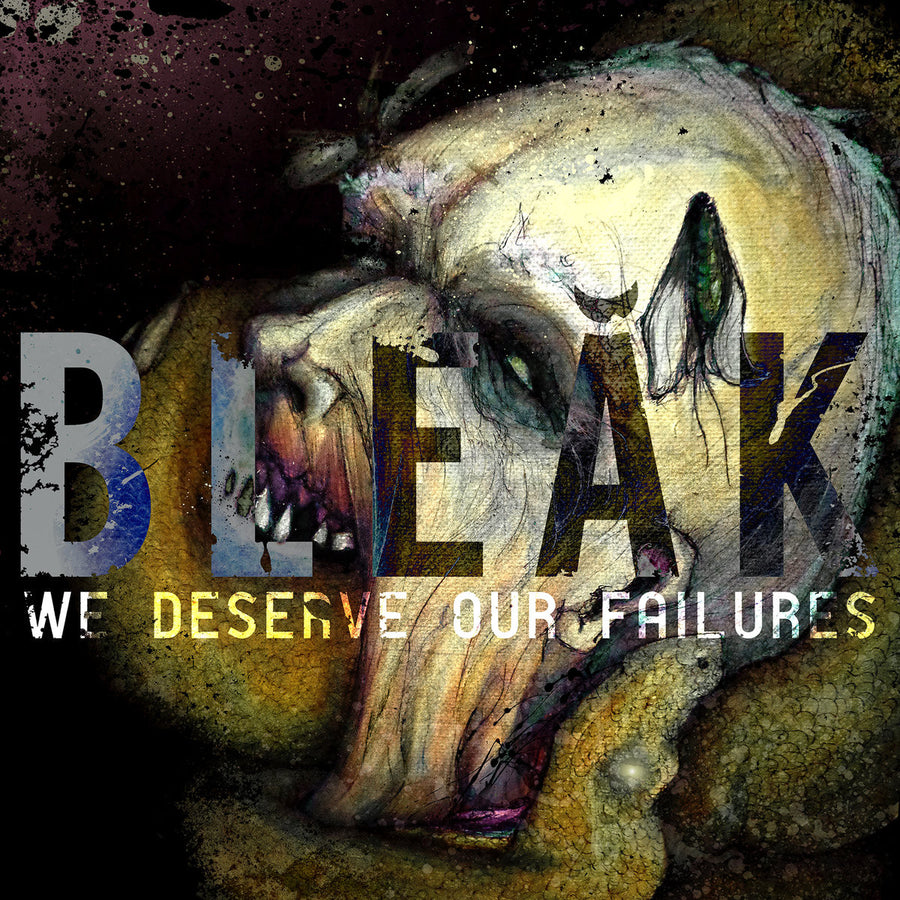 Bleak "We Deserve Our Failures"