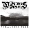Wilderness Dream "Paralysis Rise"