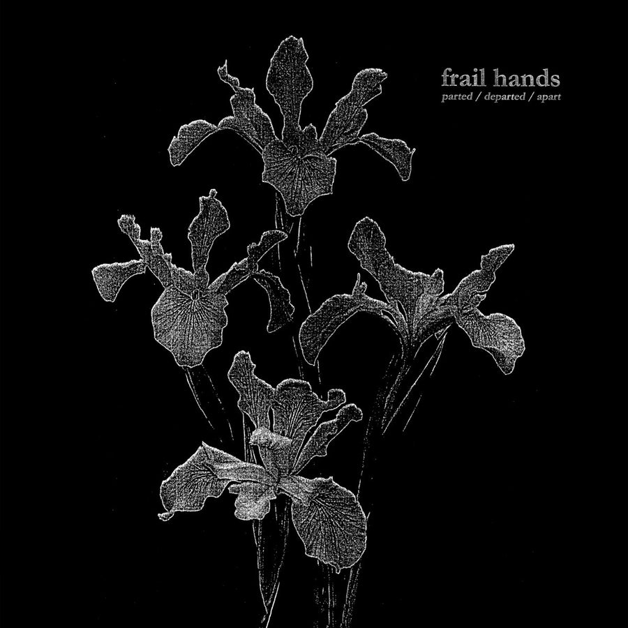 Frail Hands "parted/departed/apart"