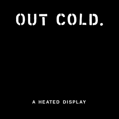 Out Cold "A Heated Display"