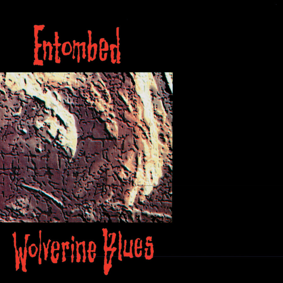 Entombed "Wolverine Blues"