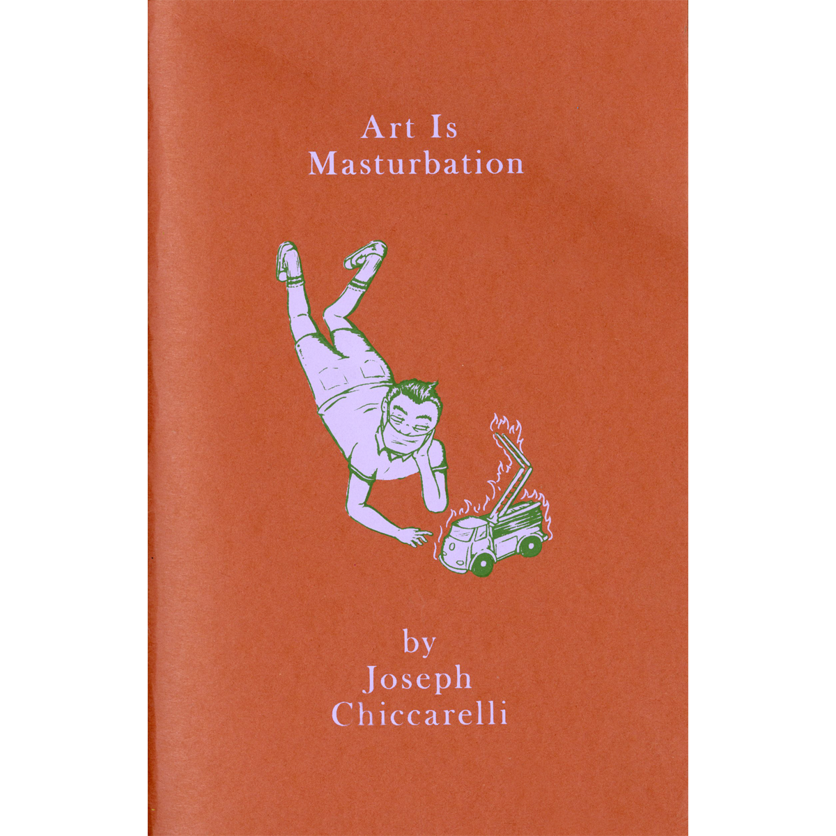 Art Is Masturbation by Joseph Chiccarelli
