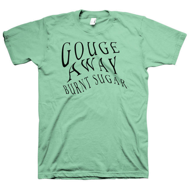 Gouge Away "Burnt Sugar" Green T-Shirt