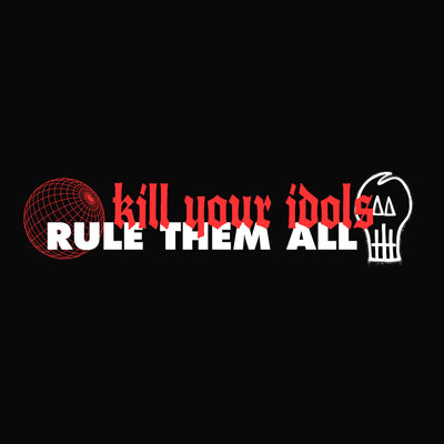 Kill Your Idols / Rule Them All "Split"