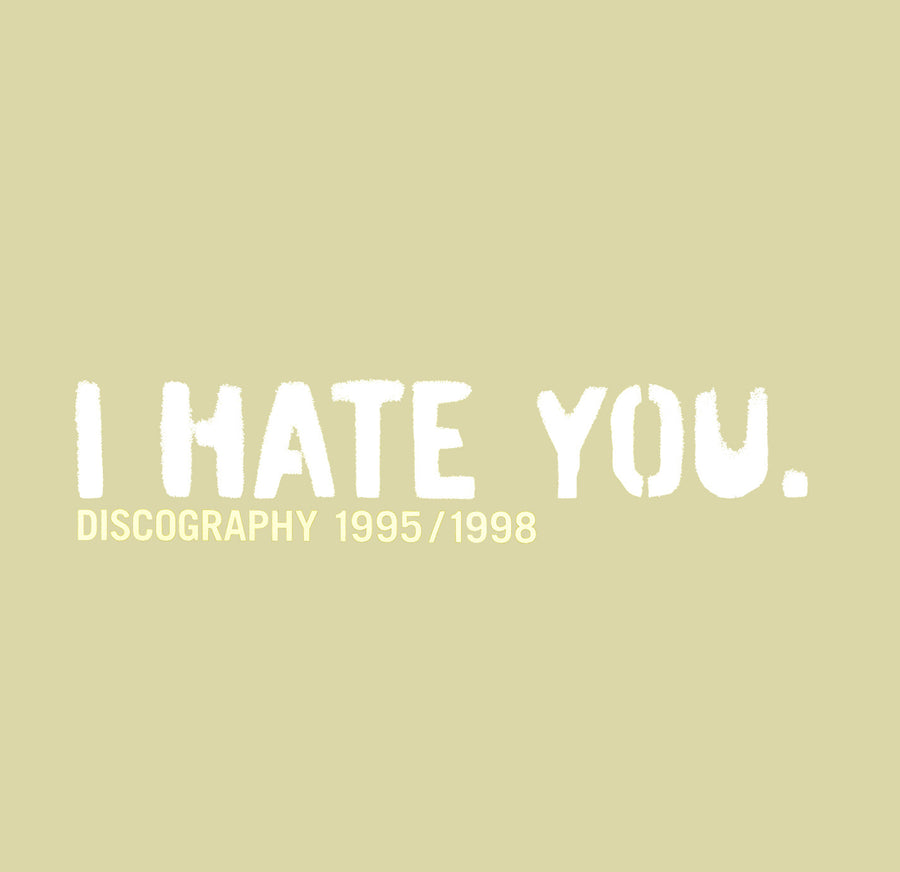 I Hate You "Discography 1995 / 1998"