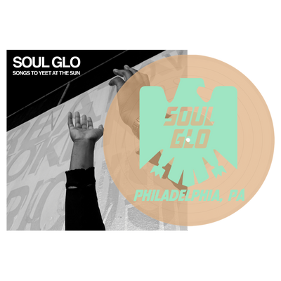 Soul Glo "Songs To Yeet At The Sun"