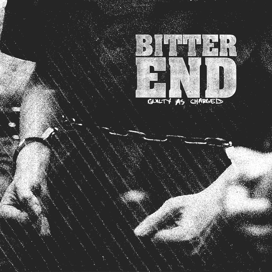 Bitter End "Guilty As Charged"