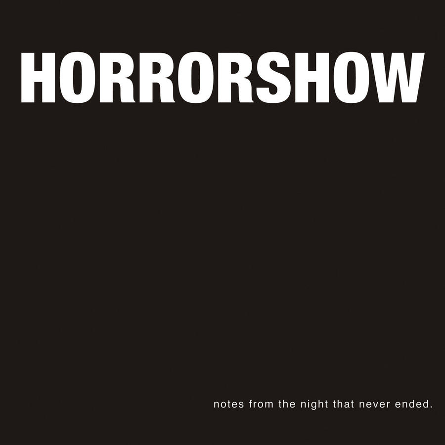 Horror Show "Notes From The Night That Never Ended"
