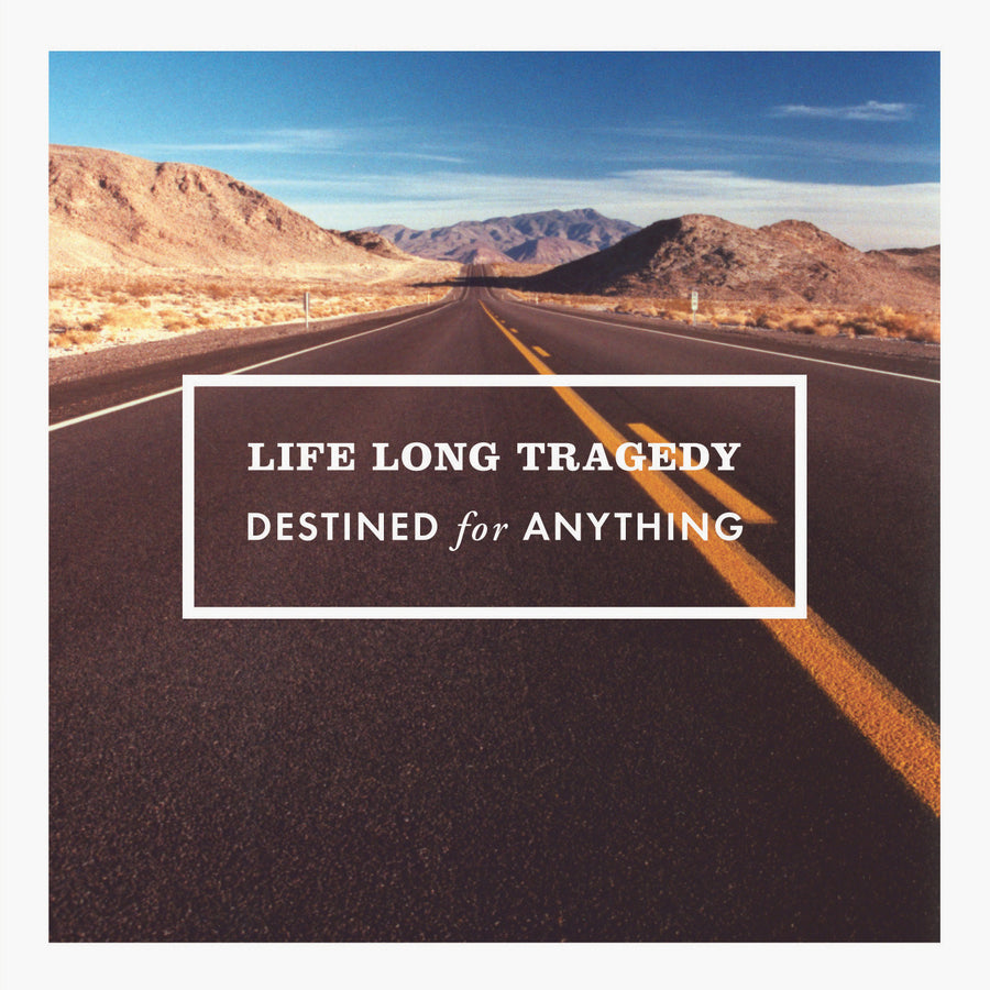 Life Long Tragedy "Destined For Anything"
