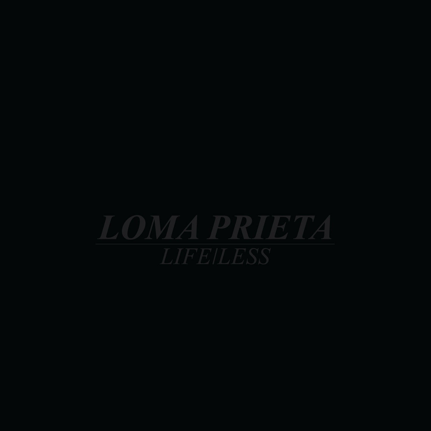 Loma Prieta "Life/Less"