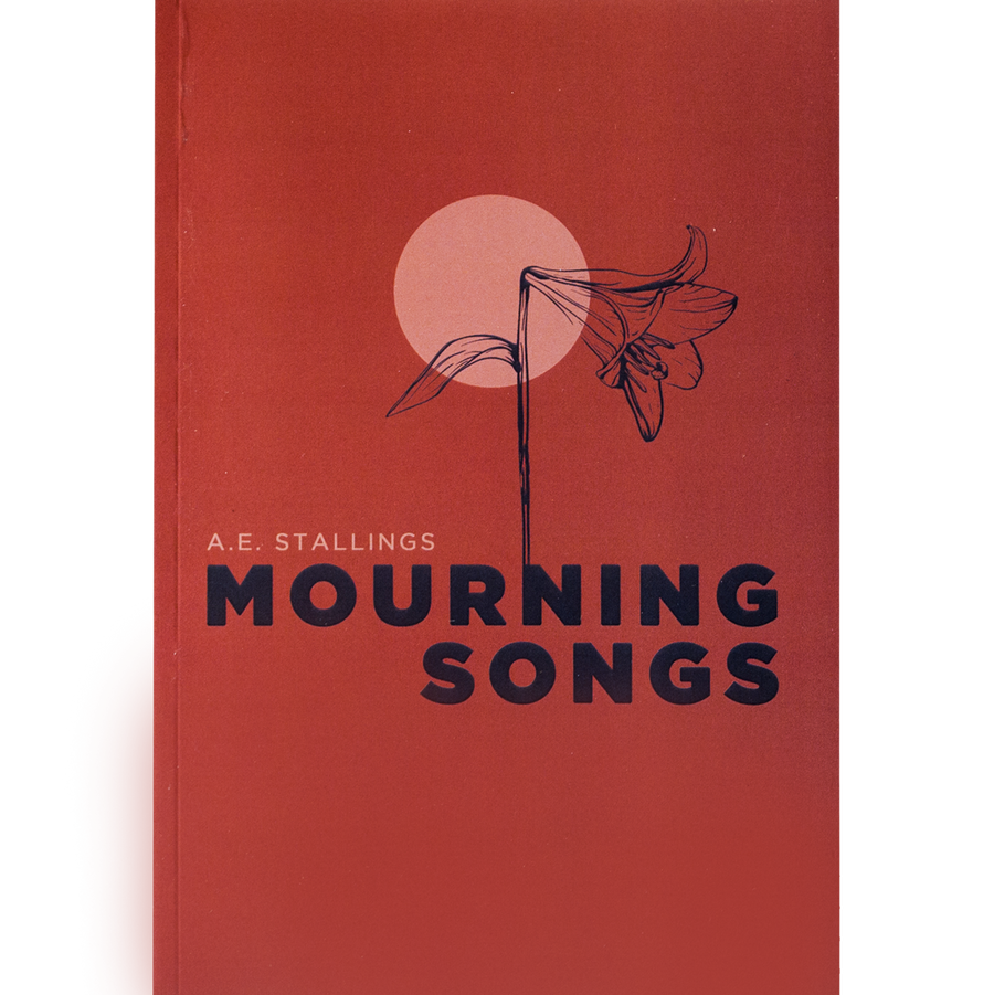 A.E. Stallings "Mourning Songs"