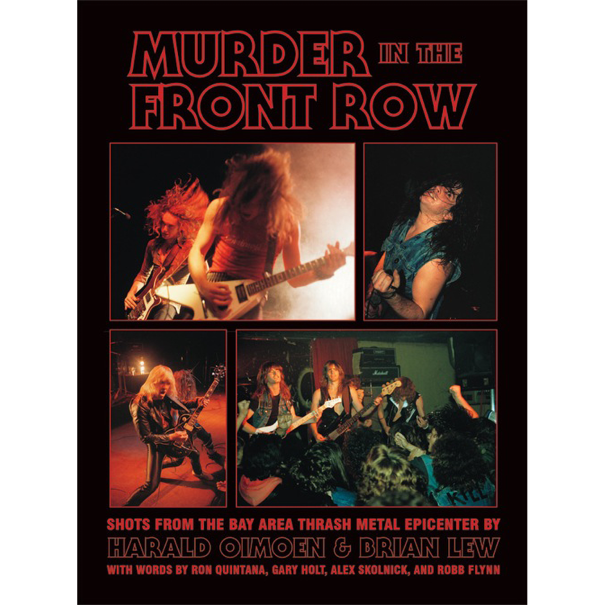 Harald Oimoen & Brian Lew "Murder In The Front Row: Shots From the Bay Area Thrash Metal Epicenter"