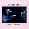 Night Sins "Down To Drown"