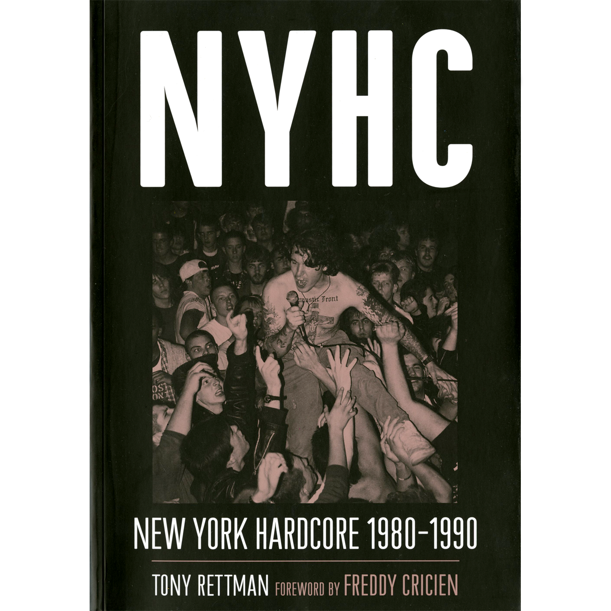 NYHC: New York Hardcore 1980 - 1990 by Tony Rettman