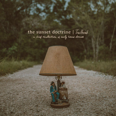 The Sunset Doctrine "Trailhead: A Brief Recollection Of Early Home Demos"