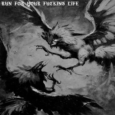 Run For Your Fucking Life “Run For Your Fucking Life”