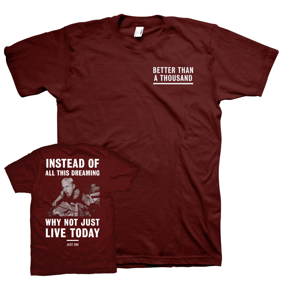 Better Than A Thousand "Just One" Maroon T-Shirt