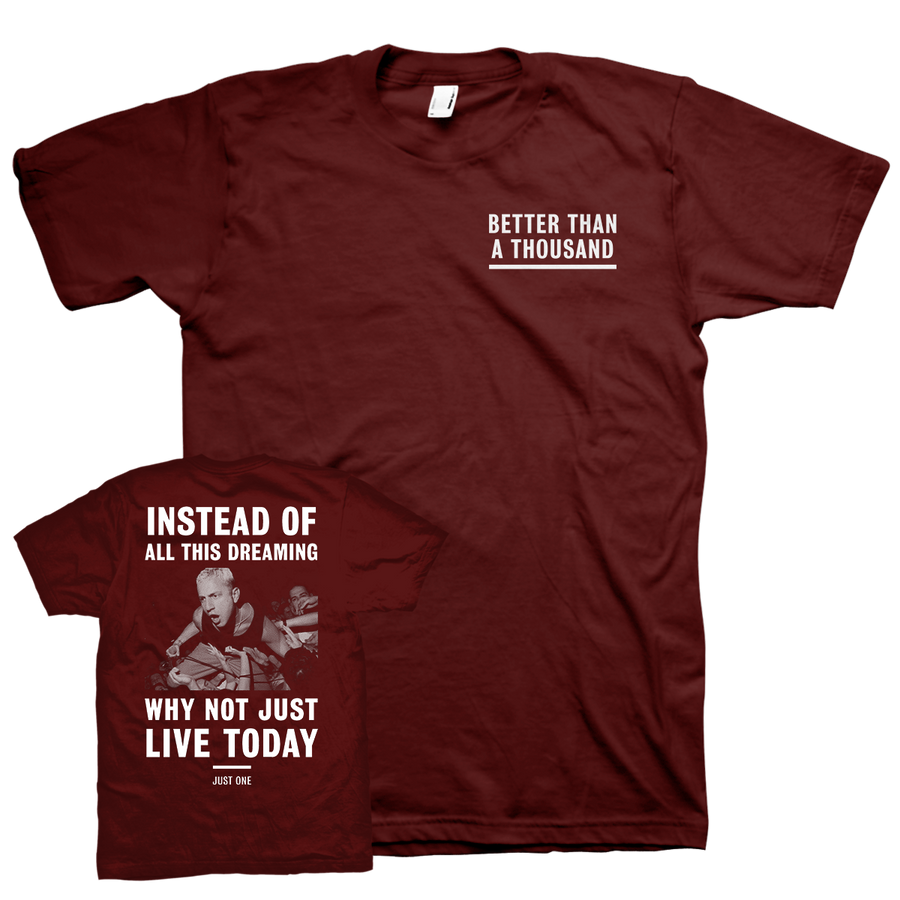 Better Than A Thousand "Just One" Maroon T-Shirt