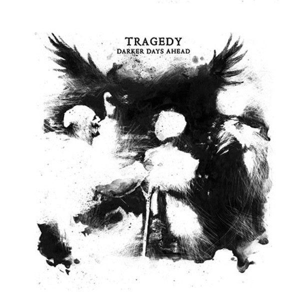 Tragedy "Darker Days Ahead"
