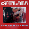 Youth of Today "We're Not In This Alone"